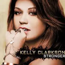 Kelly Clarkson - Stronger (What Doesn't Kill You)
