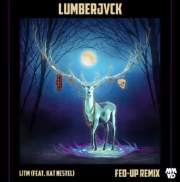 LUMBERJVCK - LITM [Fed-Up Remix] {Feat. Kat Nestel} (흥함,웅장,비트,일렉)