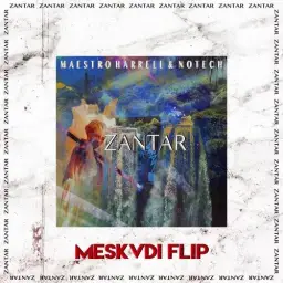 Maestro Harrell & NoTech - Zantar [MESKVDI Flip] (비장,일렉)