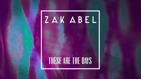Zak Abel - These Are The Days (애시드 팝, 경쾌, 희망, 장엄, 순수)